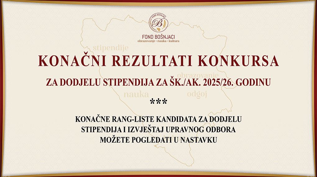 https://fondbosnjaci.co.ba/Konačni rezultati konkursa za dodjelu stipendija za školsku/akademsku 2025/26. godinu